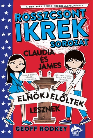 Geoff Rodkey - Claudia s James Elnkjelltek Lesznek - Rosszcsont Ikrek-Sorozat