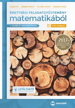 Riener Ferenc Fuksz va - rettsgi Feladatgyjtemny Matematikbl 9-10. vf. 2017 (Elmleti Bevezetkkel