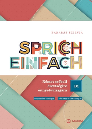 Barabs Szilvia - Sprich Einfach B1 Szint - Nmet Szbeli rettsgire s Nyelvvizsgra