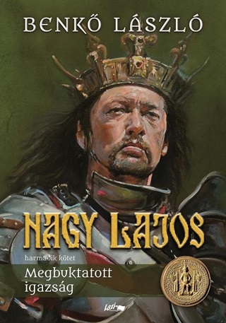 Benk Lsz - Nagy Lajos Iii. - Megbuktatott Igazsg