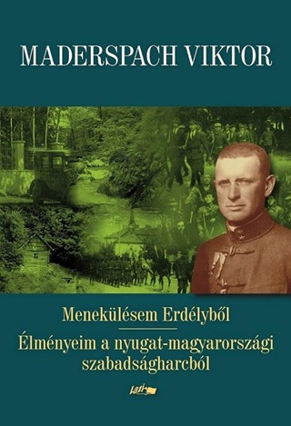 Maderspach Viktor - Meneklsem Erdlybl - lmnyeim A Nyugat-Magyarorszgi Szabadsgharcbl