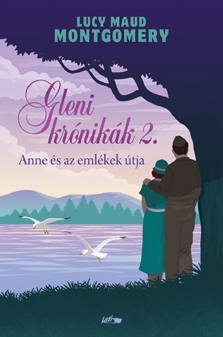 Lucy Maud Montgomery - Gleni Krnikk 2. - Anne s Az Emlkek tja