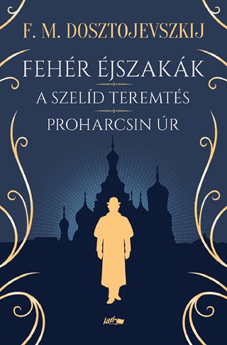 F.M. Dosztojevszkij - Fehr jszakk - A Szeld Teremts - Proharcsin r