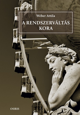 Wber Attila - A Rendszervlts Kora