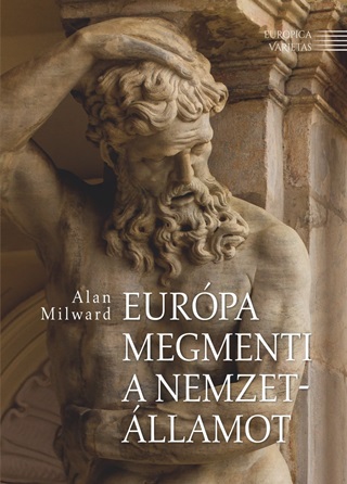 Alan Milward - Eurpa Megmenti A Nemzetllamot