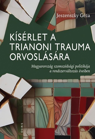 Ksrlet A Trianoni Trauma Orvoslsra - Magyarorszg Szomszdsgi Politikja A