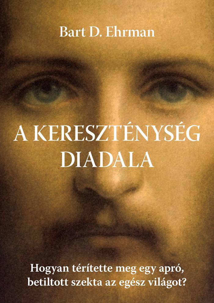 Bart D. Ehrman - A Keresztnysg Diadala