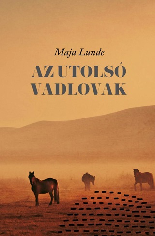 Maja Lunde - Az Utols Vadlovak