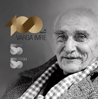 Varga Imre - 100 ve Szletett Varga Imre - 50 Vers, 50 Grafika