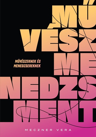 Meczner Vera - Mvszmenedzsment - Mvszeknek s Menedzsereknek