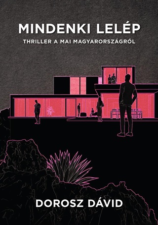 Dorosz Dvid - Mindenki Lelp - Thriller A Mai Magyarorszgrl