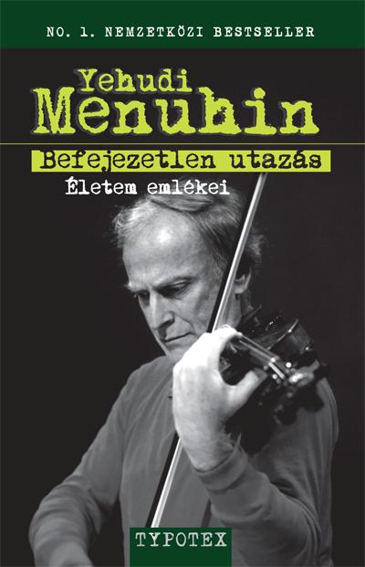 Yehudi Menuhin - Befejezetlen Utazs - letem Emlkei