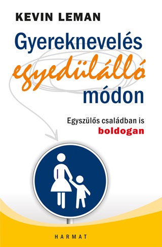 Kevin Leman - Gyereknevels Egyedlll Mdon - Egyszls Csaldban Is Boldogan