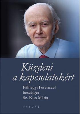 Sz. Kiss Mria - Kzdeni A Kapcsolatokrt - Plhegyi Ferenccel Beszlget Sz.Kiss Mria