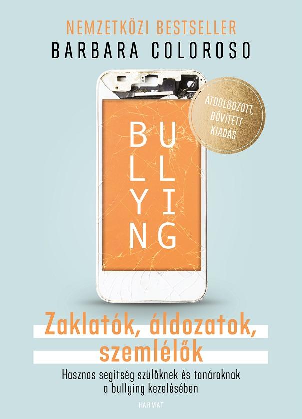 Barbara Coloroso - Bullying - Zaklatk, ldozatok, Szemllk