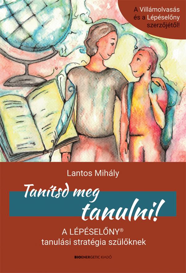 Lantos Mihly - Tantsd Meg Tanulni! -  A Lpselny Tanulsi Stratgia Szlknek