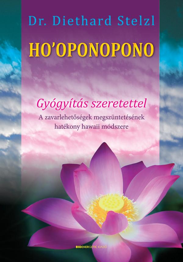 Diethard Dr. Stelzl - Ho'Oponopono - Gygyts Szeretettel(j) 2019