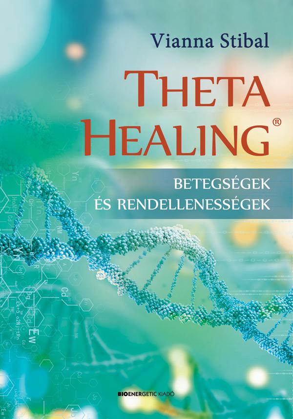 Vianna Stibal - Theta Healing - Betegsgek s Rendellenessgek - Fztt