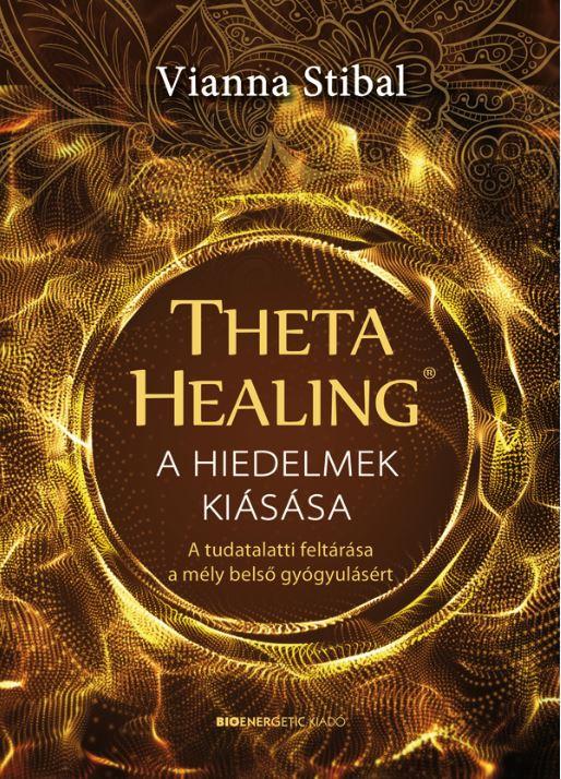 Vianna Stibal - Thetahealing - A Hiedelmek Kissa - A Tudatalatti Feltrsa A Mly Bels Gygyu