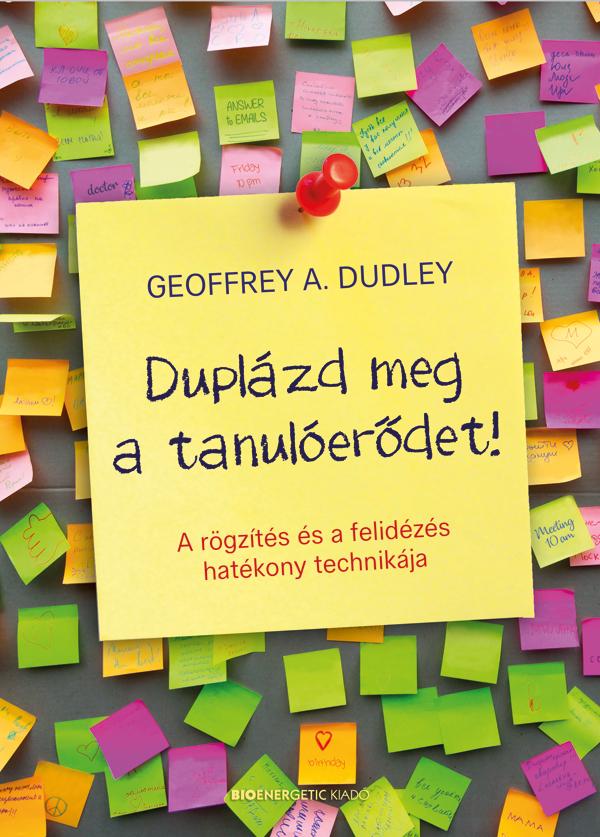 Geoffrey A. Dudley - Duplzd Meg A Tanulerdet! (2019, tdolgozott Kiads)