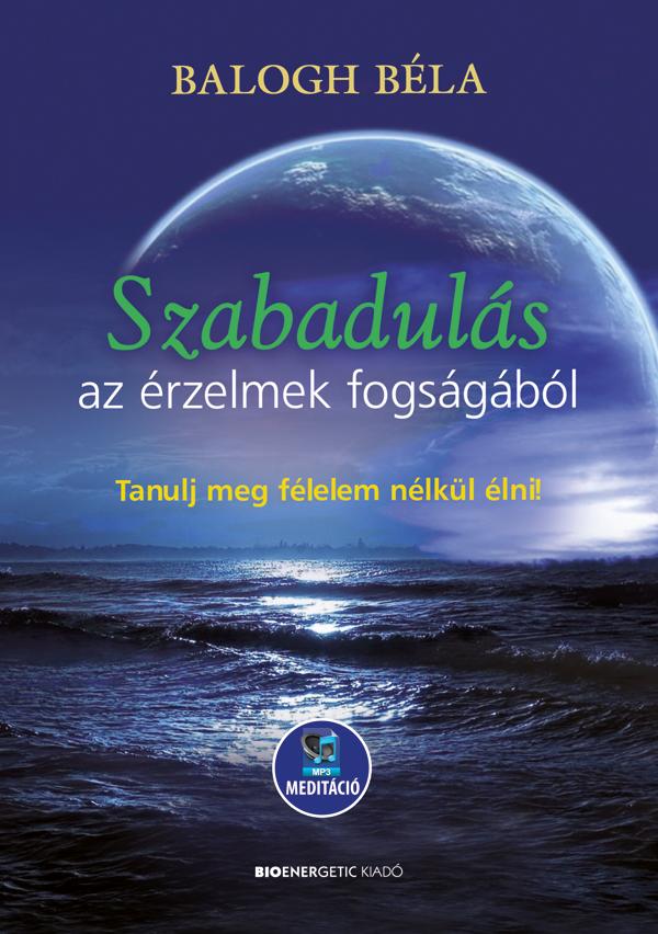 Szabaduls Az rzelmek Fogsgbl(Letlthet Mp3-Meditcival)