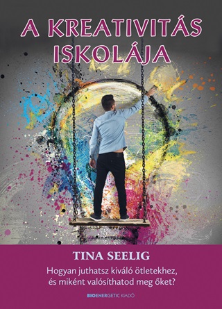 Tina Seelig - A Kreativits Iskolja