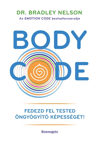 Bradley Dr. Nelson - Body Code - Fedezd Fel Tested ngygyt Kpessgt!
