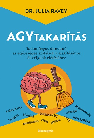 Julia Dr. Ravey - Agytakarts - Tudomnyos tmutat Az Egszsges Szoksok Kialaktshoz