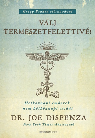 Joe Dr. Dispenza - Vlj Termszetfelettiv! - Fztt