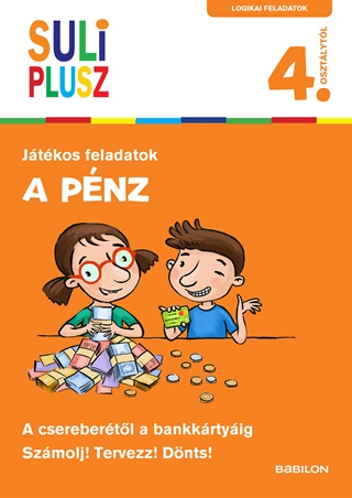 Francz Magdolna - Suli Plusz - Jtkos Feladatok: A Pnz - 4. Osztly