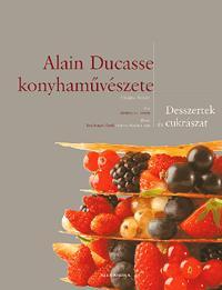 Frederic Robert - Alain Ducasse Konyhamvszete - Desszertek s Cukrszat