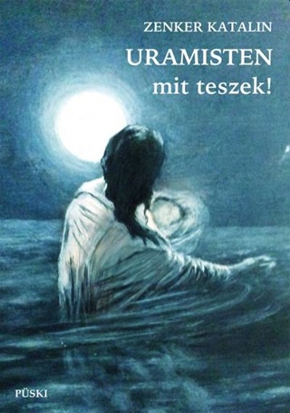 Zenker Katalin - Uramisten, Mit Teszek!