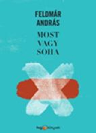 Feldmr Andrs - Most Vagy Soha