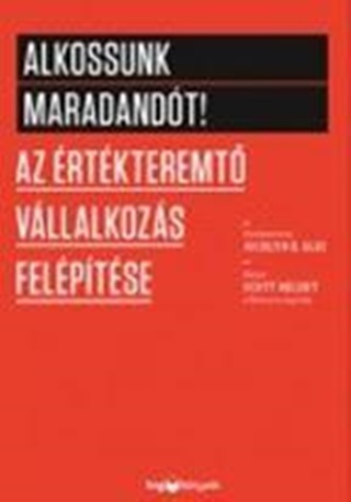 K. Jocelyn Glei - Alkossunk Maradandt! - Az rtkteremt Vllalkozs Felptse