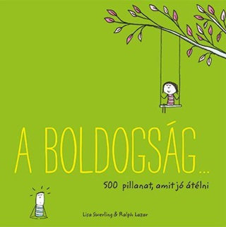 Lisa - Lazar Swerling - A Boldogsg 500 Pillanat, Amit J tlni (Zld)