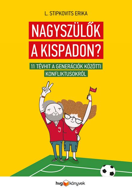 L. Stipkovits Erika - Nagyszlk A Kispadon? - 11 Tvhit A Genercik Kztti Konfliktusokrl