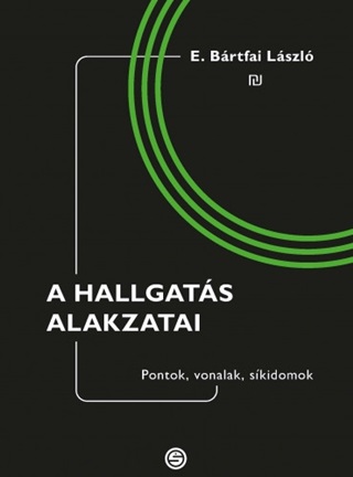 E. Brtfai Lszl - A Hallgats Alakzatai - Pontok, Vonalak, Skidomok