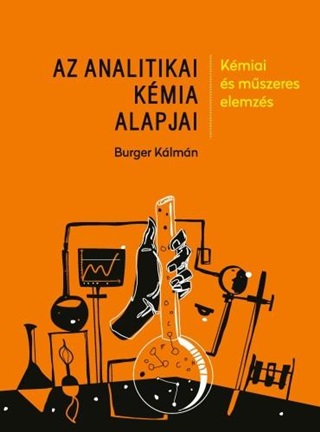Burger Klmn - Az Analitikai Kmia Alapjai - Kmiai s Mszeres Elemzs