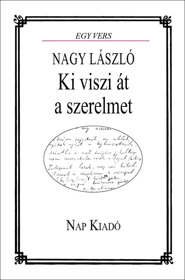 Nagy Lszl - Ki Viszi t A Szerelmet - Egy Vers
