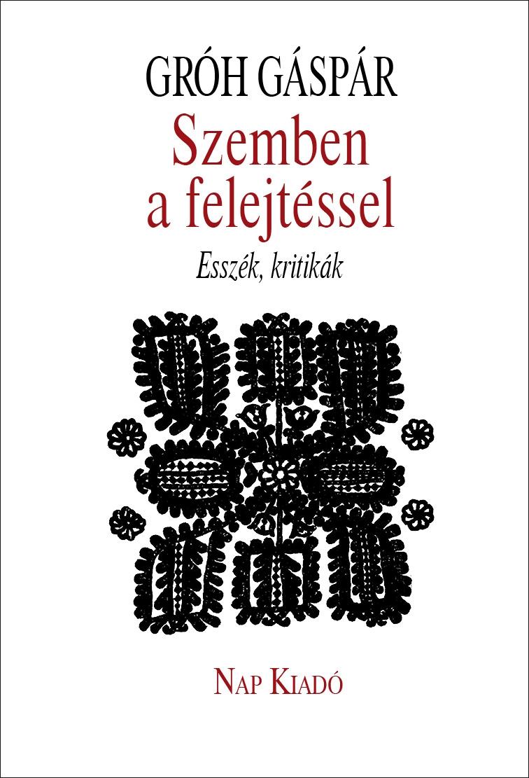 Grh Gspr - Szemben A Felejtssel - Esszk, Kritikk