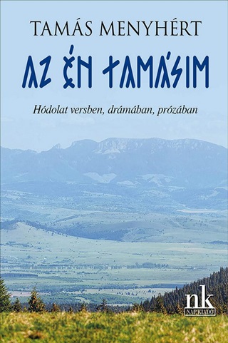 Tams Menyhrt - Az n Tamsim - Hdolat Versben, Drmban, Przban