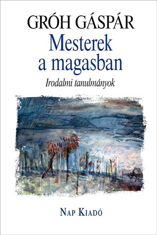 Grh Gspr - Mesterek A Magasban - Irodalmi Tanulmnyok