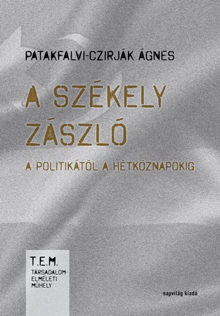 Patakfalvi-Czirjk gnes - A Szkely Zszl A Politiktl A Htkznapokig