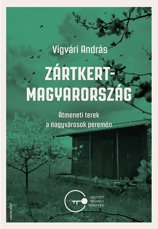 Vigvri Andrs - Zrtkert-Magyarorszg - tmeneti Terek A Nagyvrosok Peremn