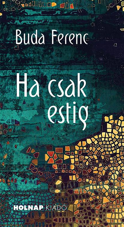 Buda Ferenc - Ha Csak Estig