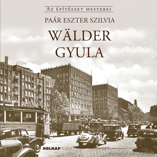 Par Eszter - Wlder Gyula - Az ptszet Mesterei