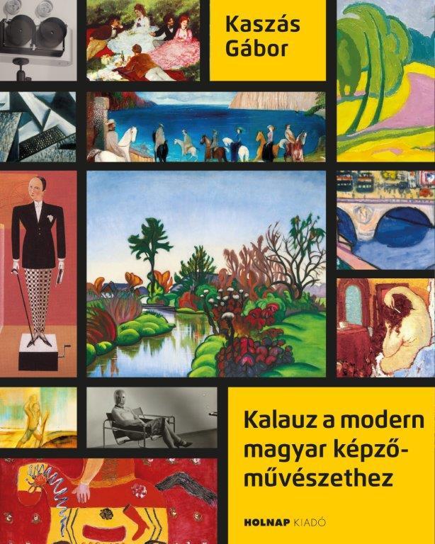 Kaszs Gbor - Kalauz A Modern Magyar Kpzmvszethez