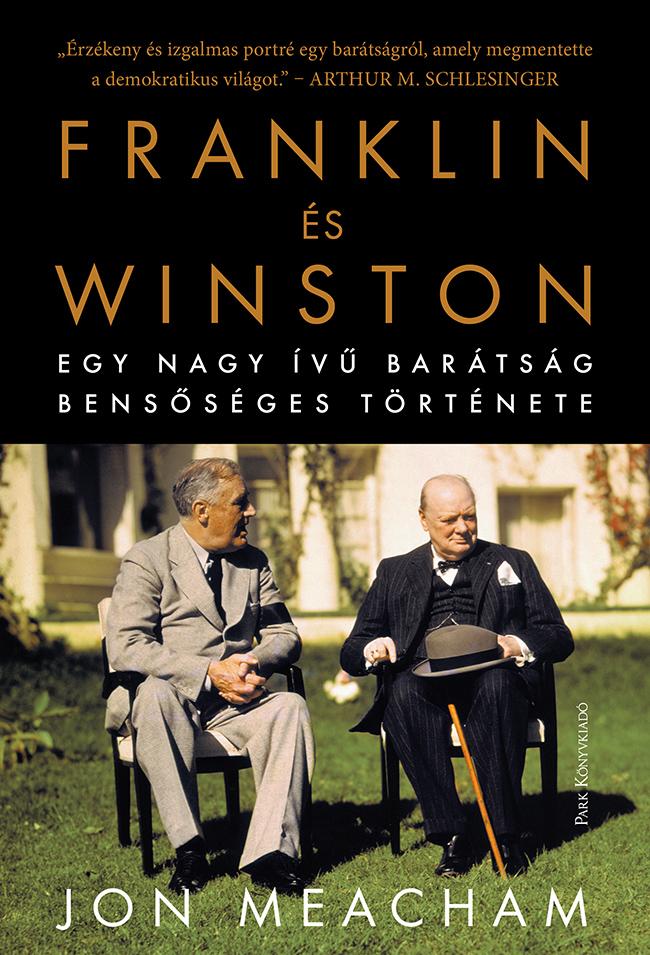 Jon Meacham - Franklin s Winston - Egy Nagy v Bartsg Benssges Trtnete