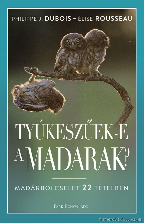 Philippe J. - Rousseau Dubois - Tykeszek-E A Madarak? - Madrblcselet 22 Ttelben