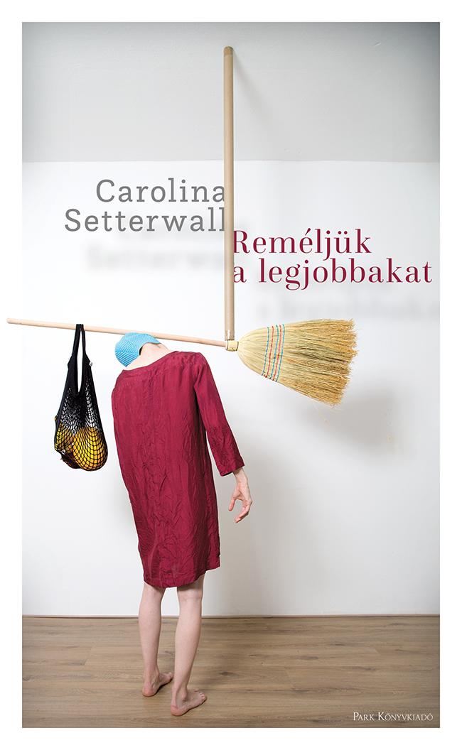 Carolina Setterwall - Remljk A Legjobbakat